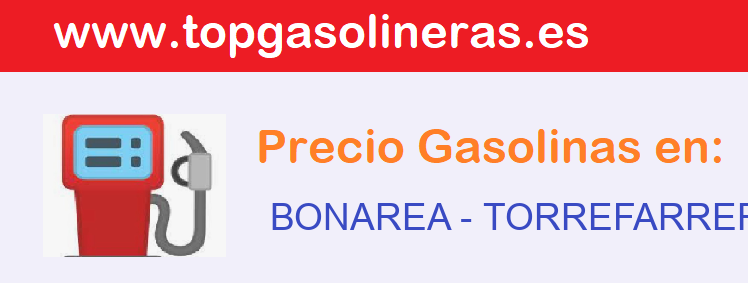 Precios gasolina en BONAREA - torrefarrera